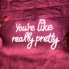 Charming "You Are Like Really Pretty" Neon LED Sign