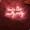 Charming "You Are Like Really Pretty" Neon LED Sign