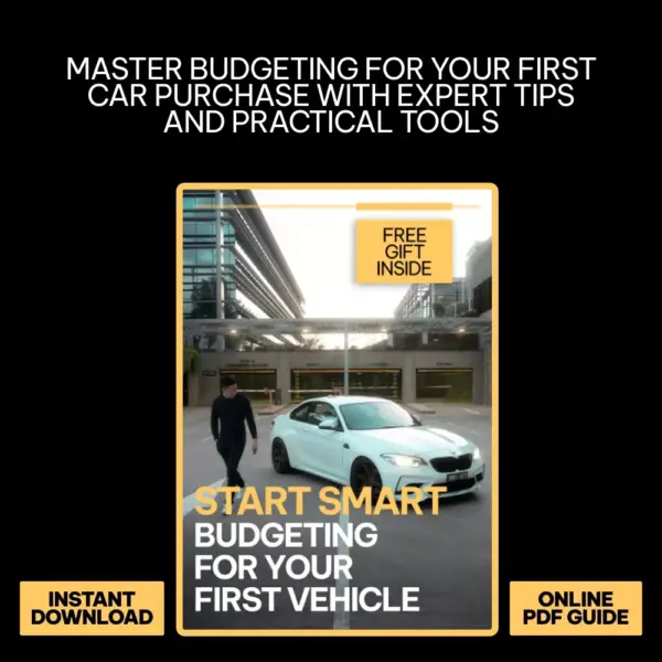 Start Smart: Budgeting for Your First Vehicle - A Comprehensive eBook Guide on How to Budget for Your First Car