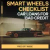 Smart Wheels Checklist: Car Loans for Bad Credit | Easy Step-by-Step Guide to Car Loans Options With Bad Credit | Instant Digital Download