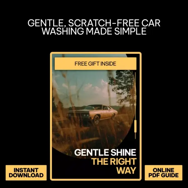 Gentle Shine the Right Way – Safe Hand Washing Guide, Scratch-Free Car Wash eBook, Paint Protection Checklist, Smart AI Prompts for Better Car Care