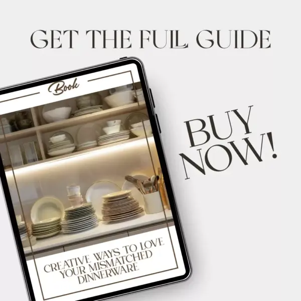 Creative Ways to Love Your Mismatched Dinnerware | eBook Guide for Mix-and-Match Tables | Digital Download on What to Do with Mismatched Dinnerware | Home Décor, Entertaining & Table Styling Inspiration