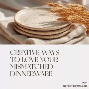 Creative Ways to Love Your Mismatched Dinnerware | eBook Guide for Mix-and-Match Tables | Digital Download on What to Do with Mismatched Dinnerware | Home Décor, Entertaining & Table Styling Inspiration