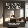 113560-0ef9e1.webp Organized and Efficient Kitchen | Digital Guide for Home Cooks | Tips for Kitchen Organization, Layout Planning & Smart Storage Solutions