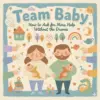 Team Baby: How to Ask for More Help Without the Drama | Parenting Communication Ebook on How to Ask Partner for More Help