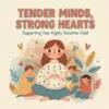 Tender Minds, Strong Hearts: Supporting Your Highly Sensitive Child | Best Way to Support Highly Sensitive Child | Parenting Guide, eBook, Digital Download