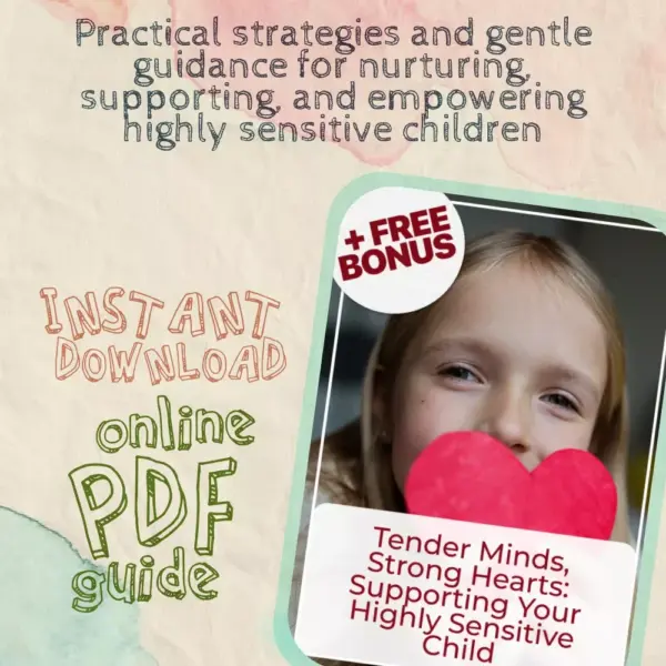 Tender Minds, Strong Hearts: Supporting Your Highly Sensitive Child | Best Way to Support Highly Sensitive Child | Parenting Guide, eBook, Digital Download