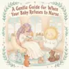 A Gentle Guide for When Your Baby Refuses to Nurse | Digital Download eBook, New Mom Support, Breastfeeding Help, Baby Feeding Checklist & Nursing Refusal Solutions